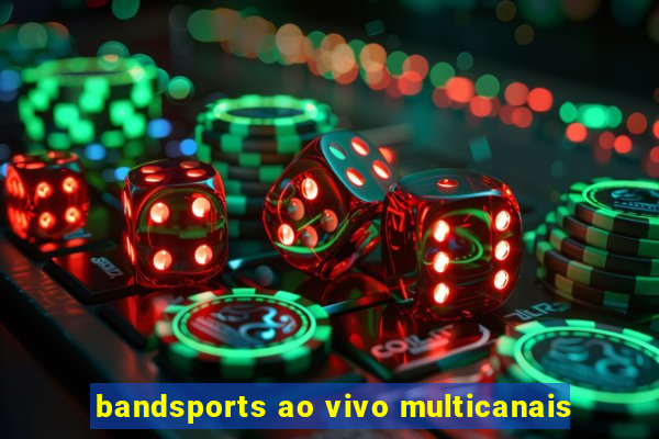 bandsports ao vivo multicanais